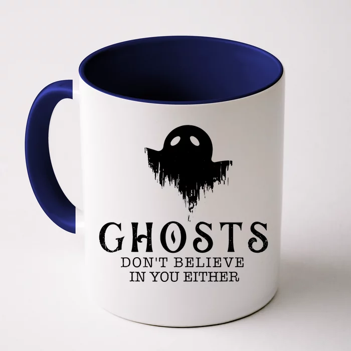 Ghosts Dont Believe In You Either Paranormal Investigator Front & Back Coffee Mug