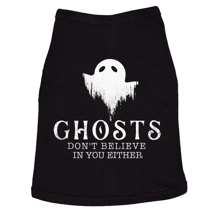 Ghosts Dont Believe In You Either Paranormal Investigator Doggie Tank