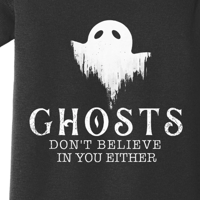 Ghosts Dont Believe In You Either Paranormal Investigator Baby Bodysuit