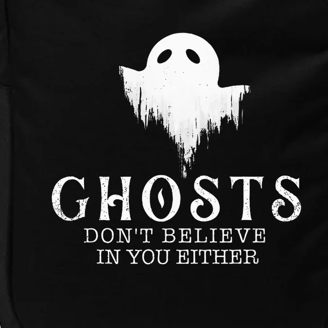 Ghosts Don't Believe In You Either Paranormal Investigator Impact Tech Backpack