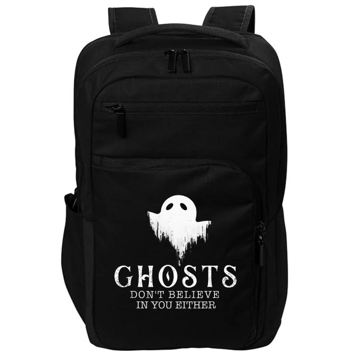 Ghosts Don't Believe In You Either Paranormal Investigator Impact Tech Backpack