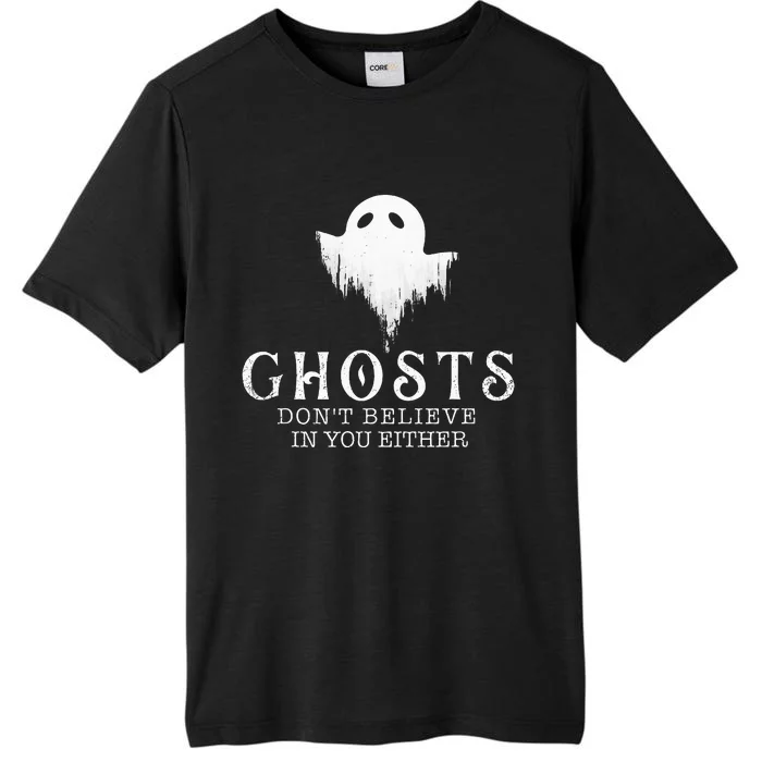 Ghosts Don't Believe In You Either Paranormal Investigator ChromaSoft Performance T-Shirt