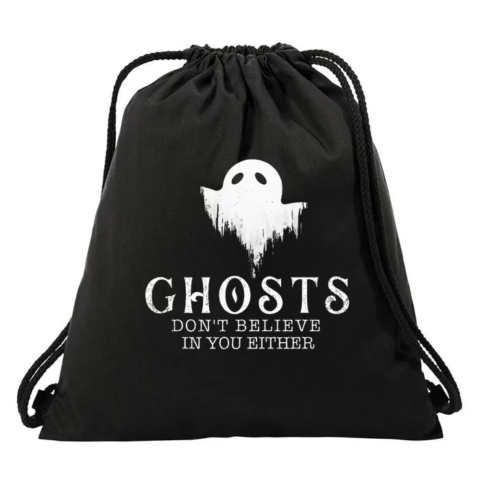 Ghosts Don't Believe In You Either Paranormal Investigator Drawstring Bag