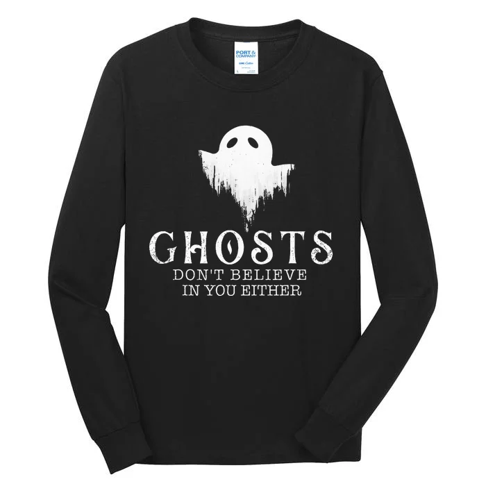 Ghosts Don't Believe In You Either Paranormal Investigator Tall Long Sleeve T-Shirt