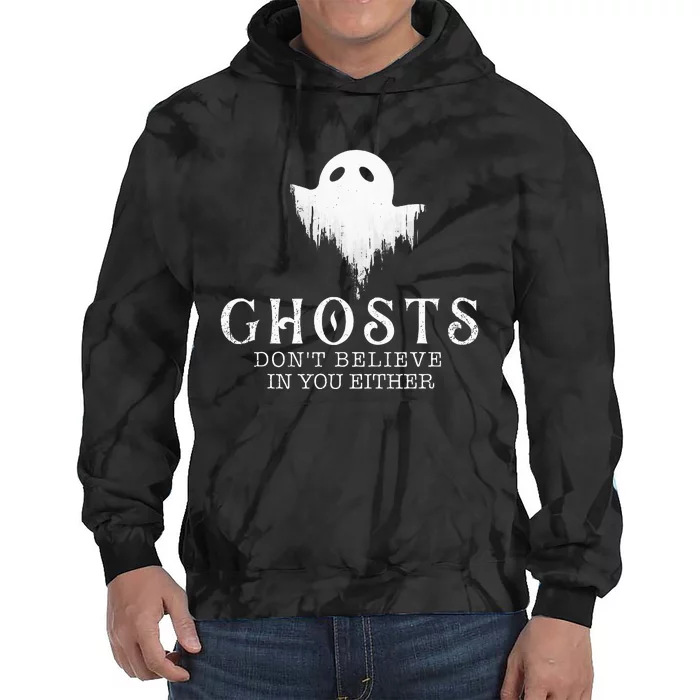 Ghosts Don't Believe In You Either Paranormal Investigator Tie Dye Hoodie