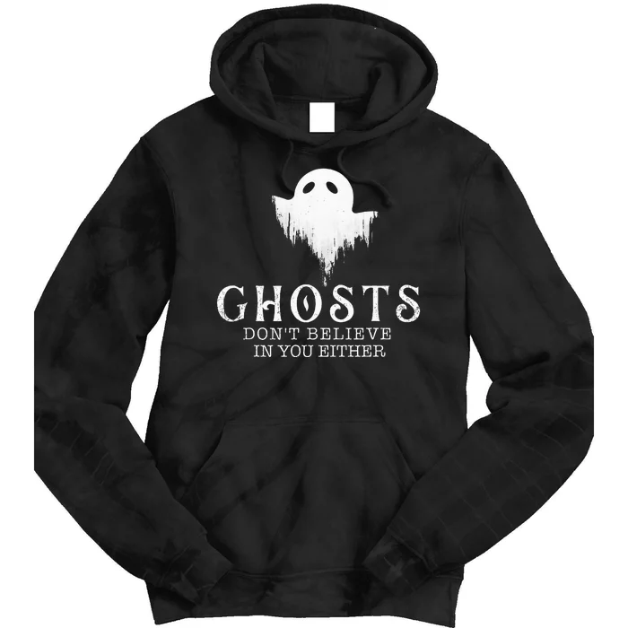 Ghosts Don't Believe In You Either Paranormal Investigator Tie Dye Hoodie