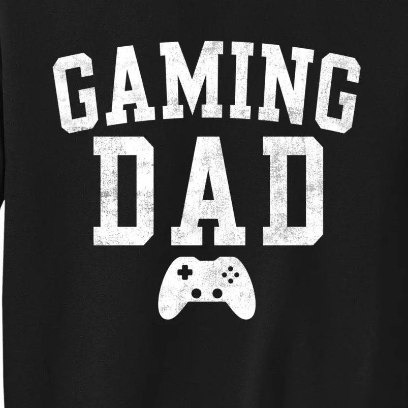 Gaming Dad Classic Bold Font FatherS Day Daddy Tall Sweatshirt