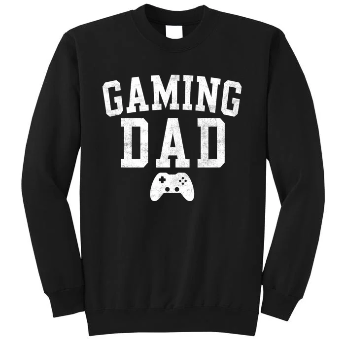 Gaming Dad Classic Bold Font FatherS Day Daddy Tall Sweatshirt