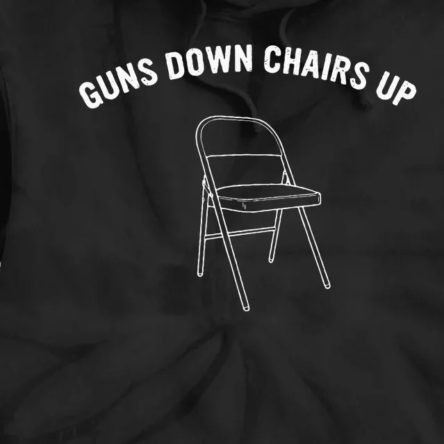 Guns Down Chairs Up Funny White Folding Chairs Fighting Tie Dye Hoodie