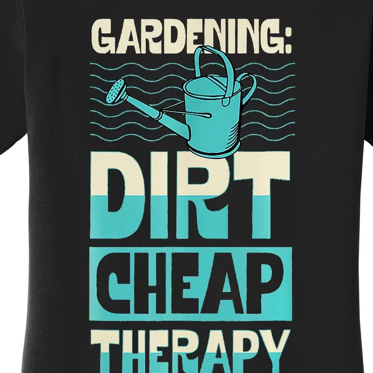 Gardening Dirty Cheap Therapy Funny Cute Earth Day Plant Mom Women's T-Shirt