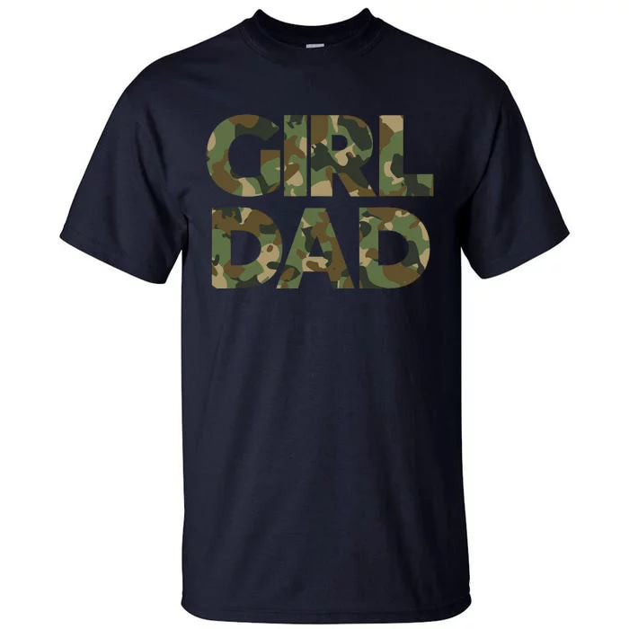 Girl Dad Camo For Men Dad Of Girl Outnumbered Girl Dad Tall T-Shirt