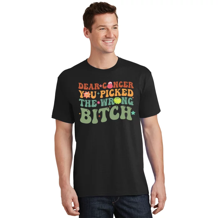 Groovy Dear Cancer You Picked The Wrong Bitch Cancer Warrior T-Shirt