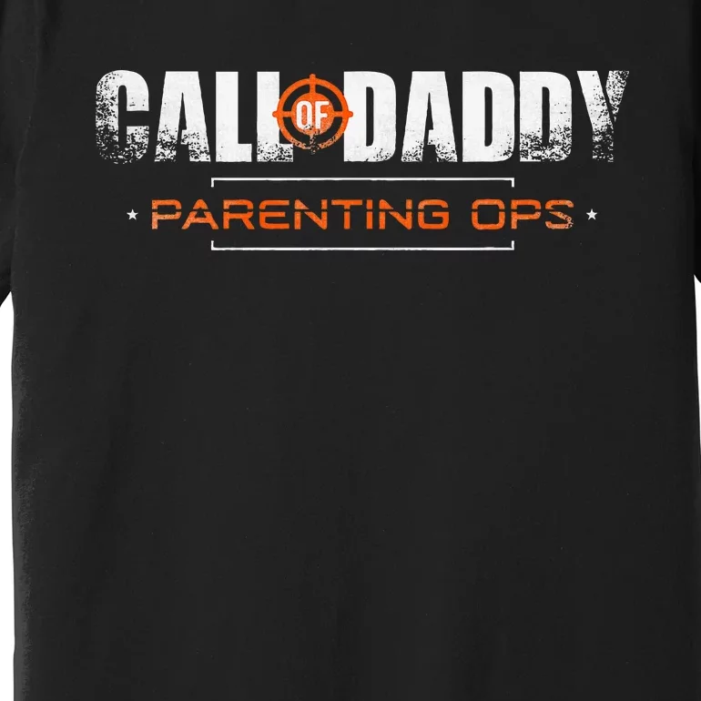 Gamer Dad Call Of Daddy Parenting Ops Funny FatherS Day Premium T-Shirt