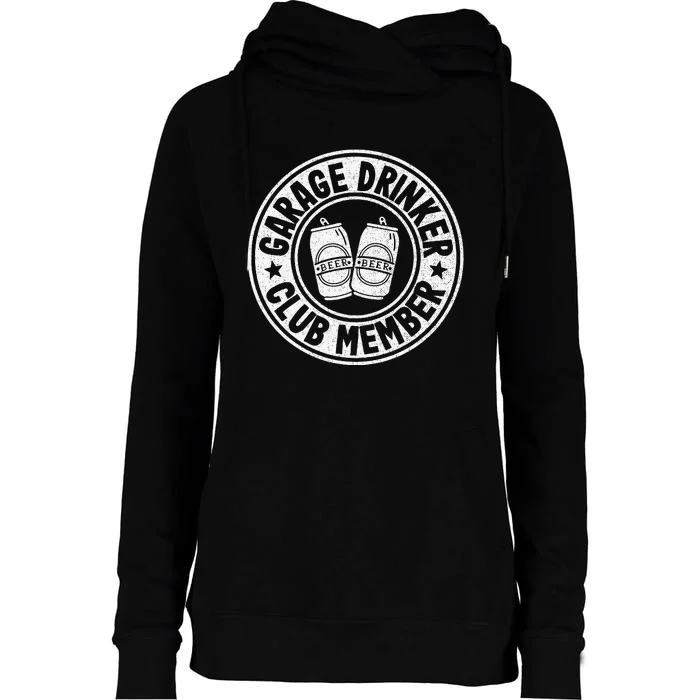 Garage Drinker Club Member Day Drinking Dad Beer Womens Funnel Neck Pullover Hood