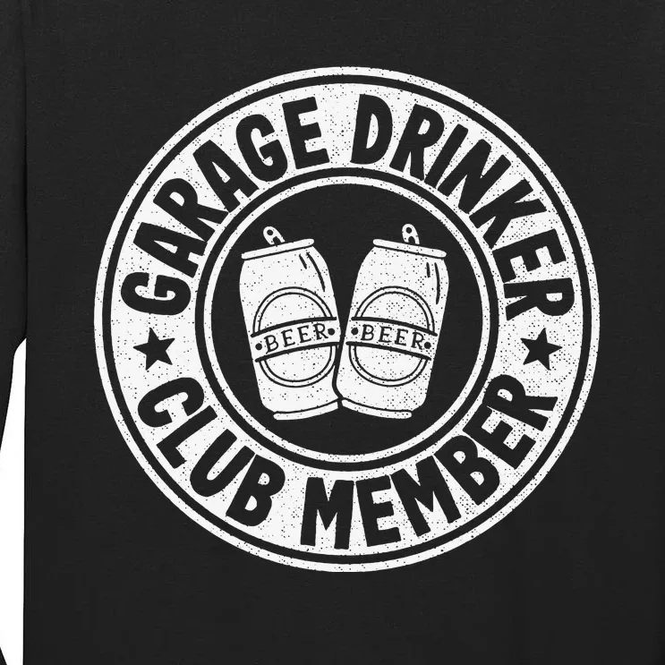 Garage Drinker Club Member Day Drinking Dad Beer Tall Long Sleeve T-Shirt