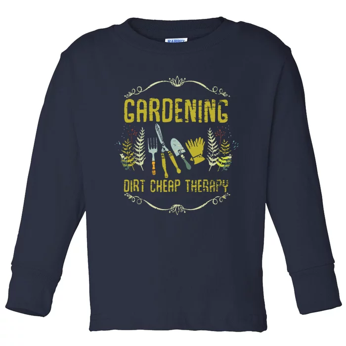 Gardening Dirt Cheap Therapy Gardener Tank Top Toddler Long Sleeve Shirt