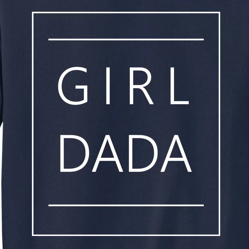 Girl Dada Cute Gift For Dad Tall Sweatshirt