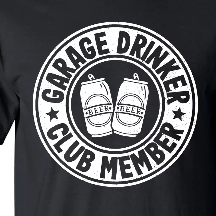 Garage Drinker Club Member Day Drinking Dad Beer Garage Tall T-Shirt