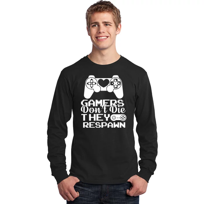 Gamers Don't Die They Respawn Long Sleeve Shirt