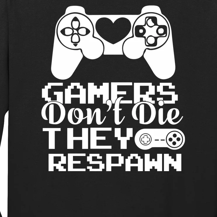 Gamers Don't Die They Respawn Long Sleeve Shirt