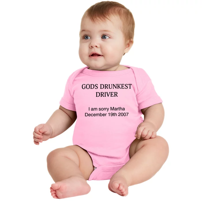 God's Drunkest Driver I Am Sorry M.ar.tha December 19Th 2007 Baby Bodysuit