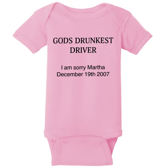 God's Drunkest Driver I Am Sorry M.ar.tha December 19Th 2007 Baby Bodysuit