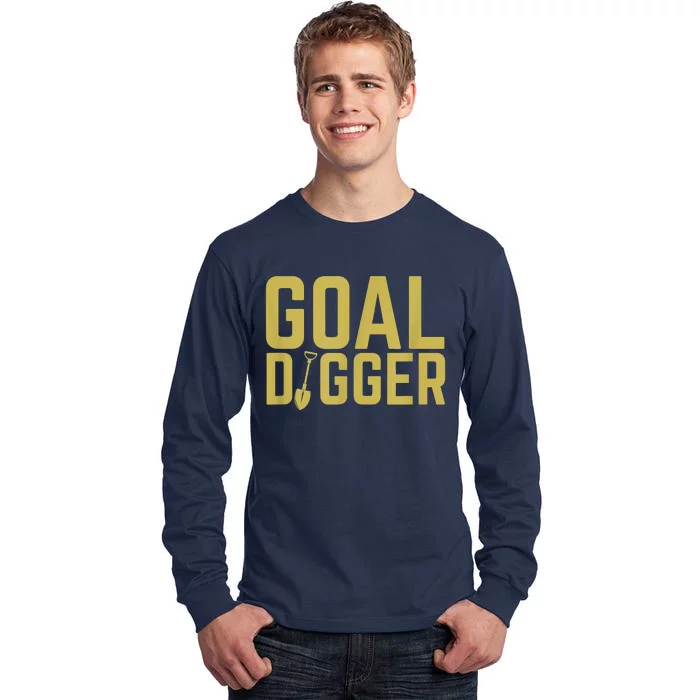 Goal Digger Design With Shovel Sales Team Motivational Tall Long Sleeve T-Shirt