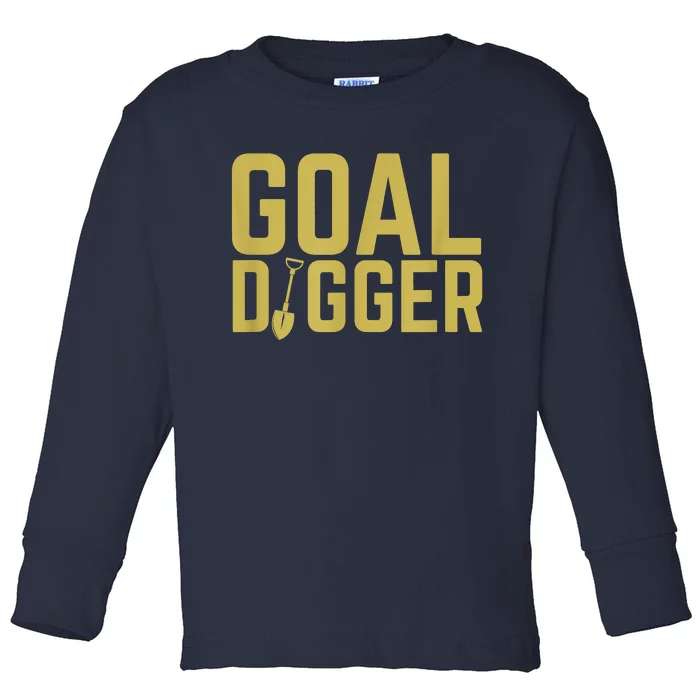 Goal Digger Design With Shovel Sales Team Motivational Toddler Long Sleeve Shirt