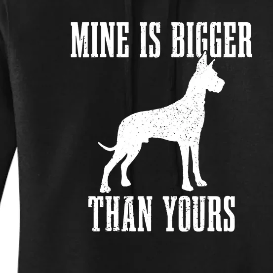 Great Dane Dog Mine Is Bigger Than Yours Great Dane Mom Dad Women's Pullover Hoodie