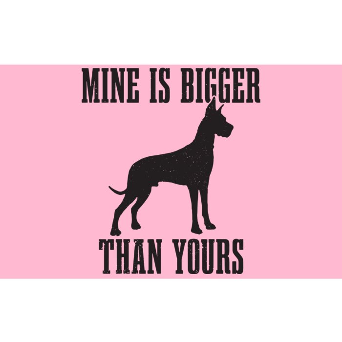 Great Dane Dog Mine Is Bigger Than Yours Great Dane Mom Dad Bumper Sticker