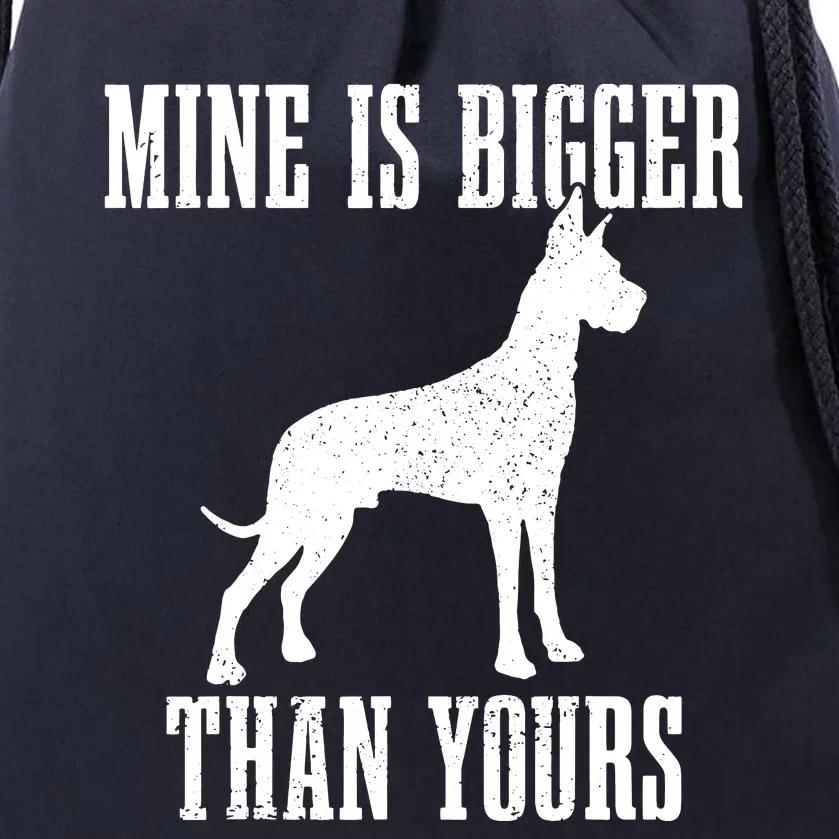 Great Dane Dog Mine Is Bigger Than Yours Great Dane Mom Dad Drawstring Bag