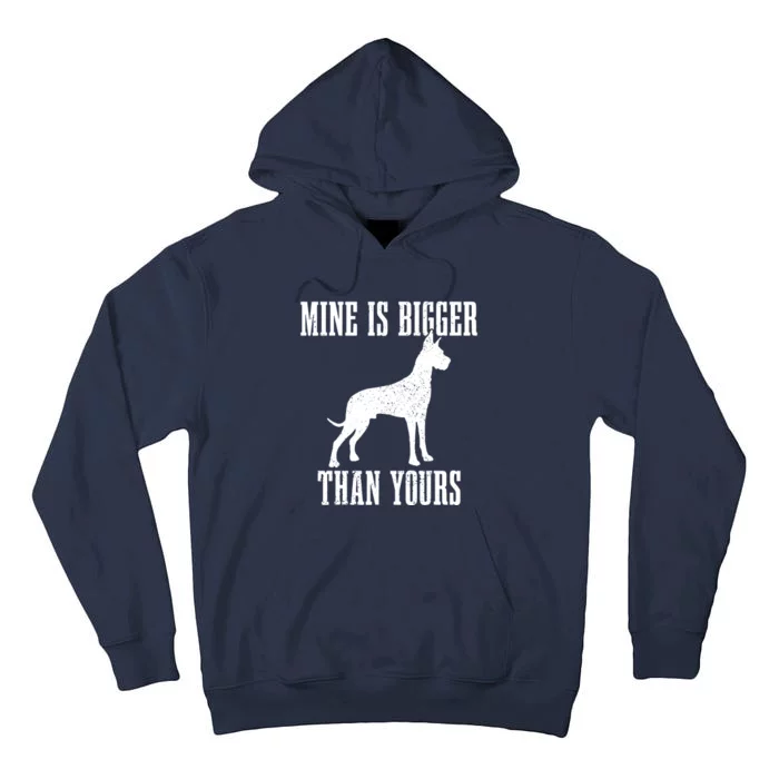 Great Dane Dog Mine Is Bigger Than Yours Great Dane Mom Dad Tall Hoodie