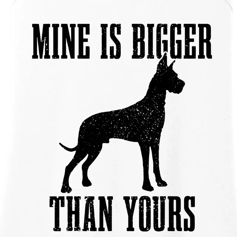 Great Dane Dog Mine Is Bigger Than Yours Great Dane Mom Dad Ladies Essential Tank