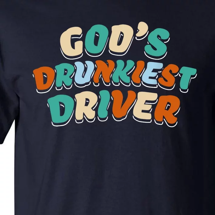 God Drunkest Driver Funny Driver Funny Meme Tall T-Shirt