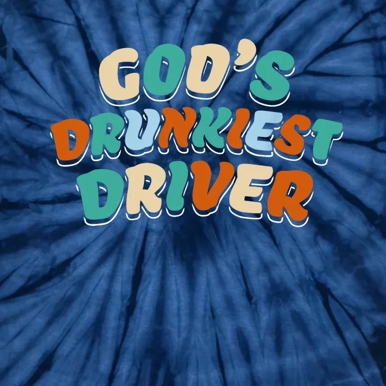 God Drunkest Driver Funny Driver Funny Meme Tie-Dye T-Shirt