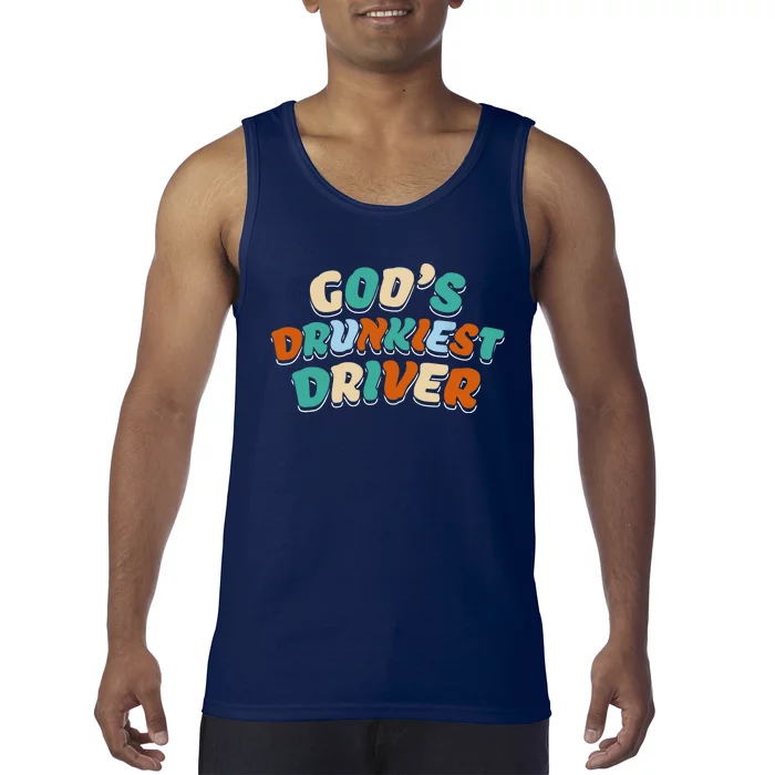 God Drunkest Driver Funny Driver Funny Meme Tank Top