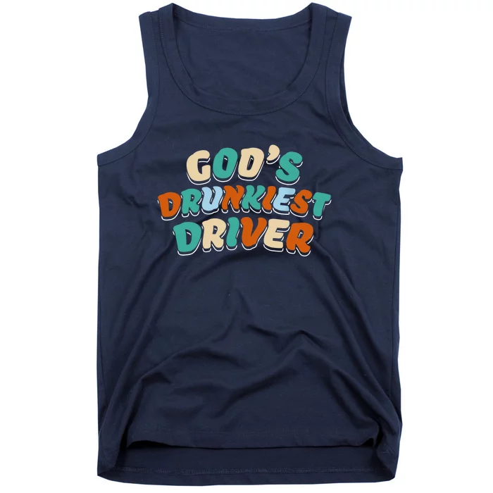 God Drunkest Driver Funny Driver Funny Meme Tank Top