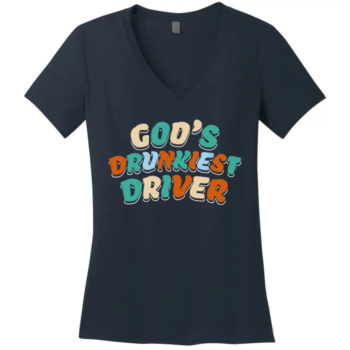 God Drunkest Driver Funny Driver Funny Meme Women's V-Neck T-Shirt