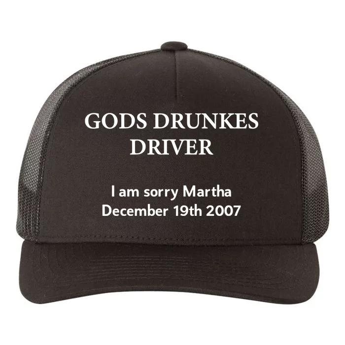 Gods Drunles Drives I Am Sorry Martha December 19th 2007 Yupoong Adult 5-Panel Trucker Hat