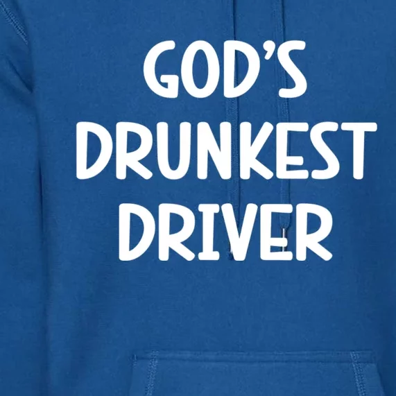 Gods Drunkest Driver Premium Hoodie