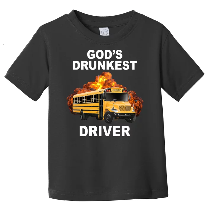 Gods Drunkest Driver Funny School Bus Toddler T-Shirt