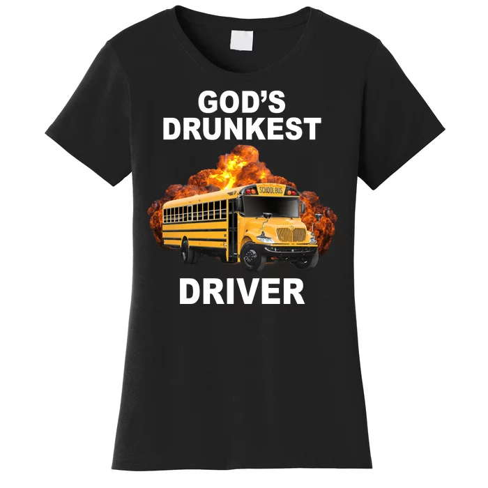 Gods Drunkest Driver Funny School Bus Women's T-Shirt