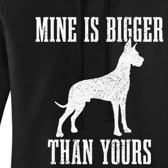 Great Dane Dog Mine Is Bigger Than Yours Great Dane Mom Dad Women's Pullover Hoodie