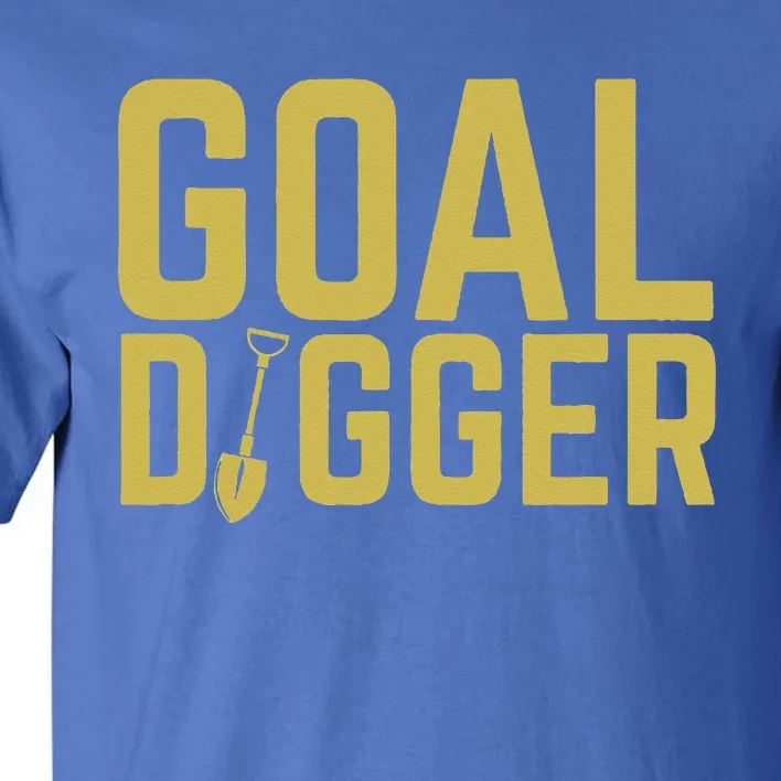 Goal Digger Design With Shovel Sales Team Motivational Tall T-Shirt