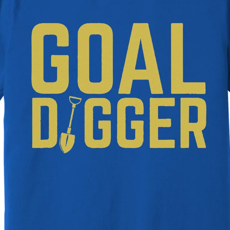 Goal Digger Design With Shovel Sales Team Motivational Premium T-Shirt