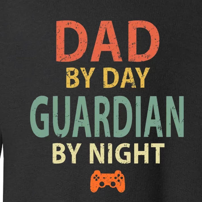 Gamer Dad. Dad by Day Guardian By Night Gaming Toddler Sweatshirt