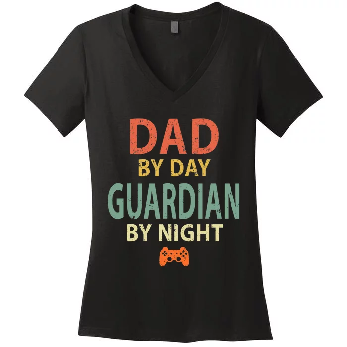 Gamer Dad. Dad by Day Guardian By Night Gaming Women's V-Neck T-Shirt