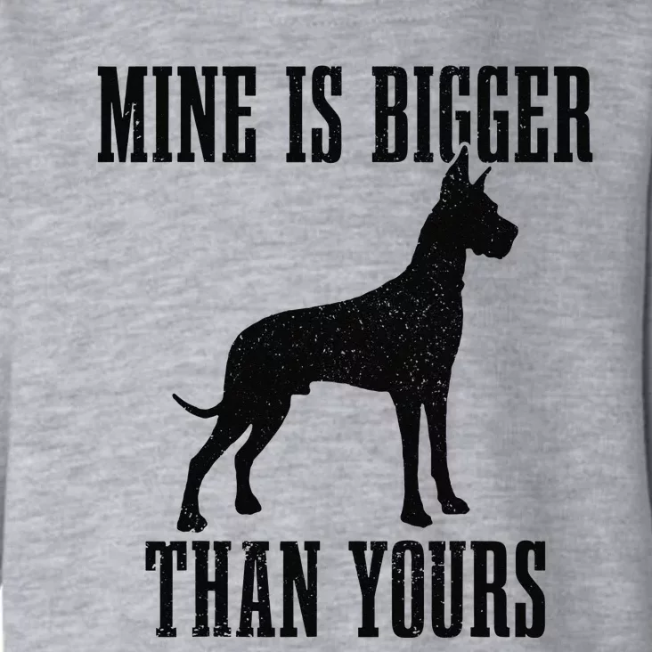 Great Dane Dog Mine Is Bigger Than Yours Great Dane Mom Dad Toddler Hoodie