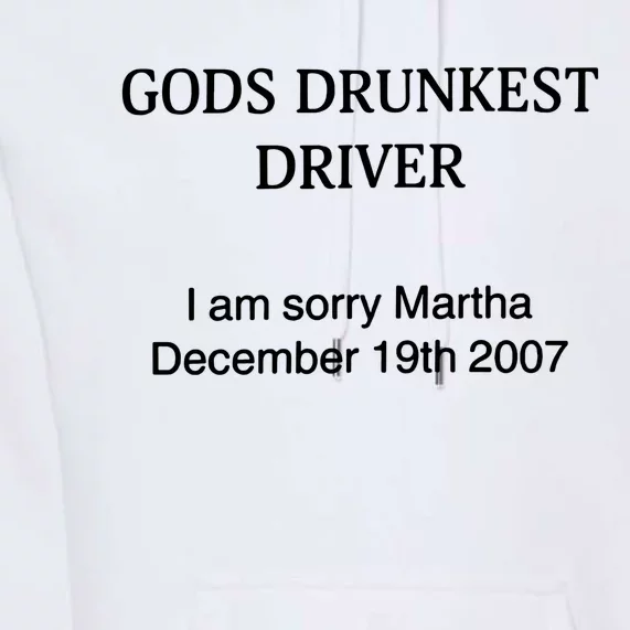 Gods Drunkest Driver December 2007 Premium Hoodie