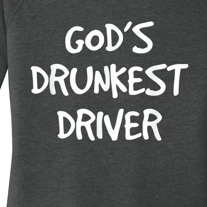 God's Drunkest Driver Funny Women's Perfect Tri Tunic Long Sleeve Shirt